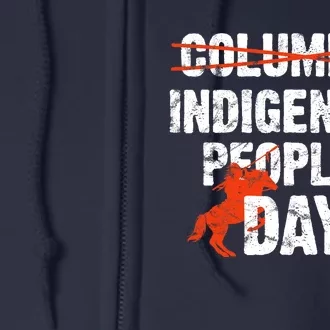 Indigenous Peoples Day Not Columbus Day Native Indian Full Zip Hoodie