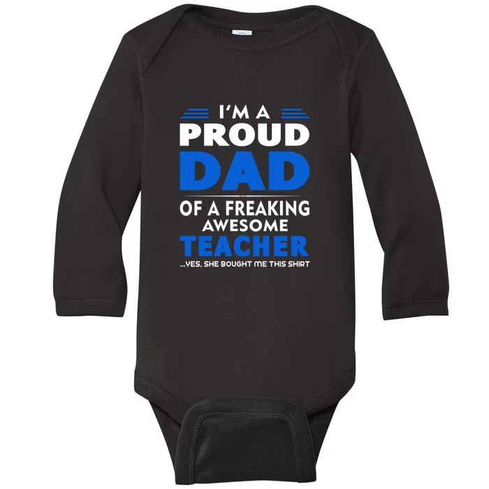 I'm Proud Dad Of A Freaking Awesome Teacher Gift Father's Day Baby Long Sleeve Bodysuit