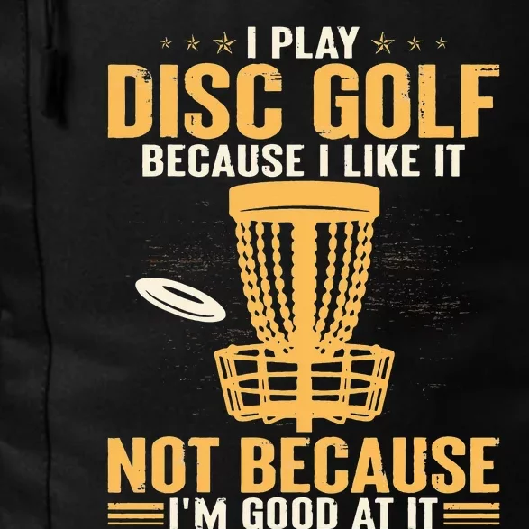 I play disc golf because I like it not because I'm good at Daily Commute Backpack