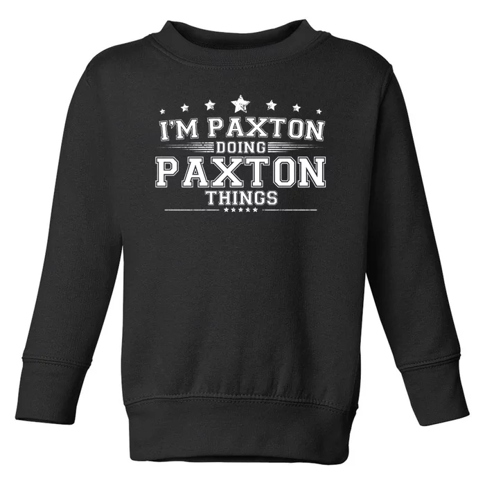 Im Paxton Doing Paxton Things Toddler Sweatshirt