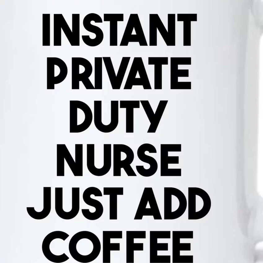 Instant Private Duty Nurse Just Add Coffee Gift Black Color Changing Mug