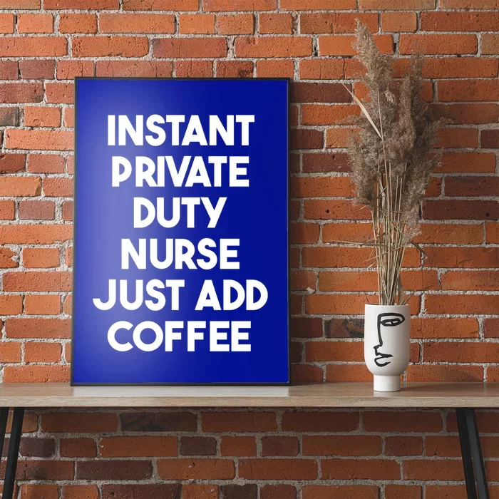 Instant Private Duty Nurse Just Add Coffee Gift Poster