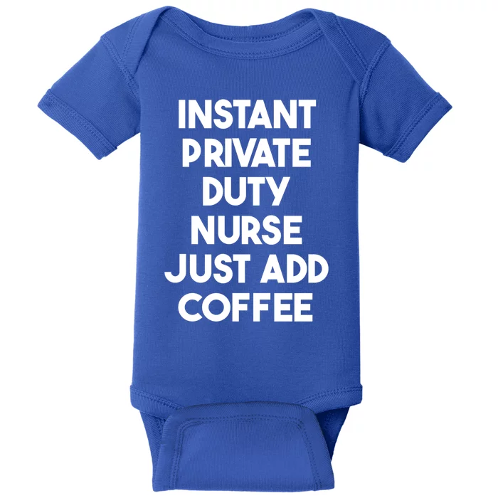 Instant Private Duty Nurse Just Add Coffee Gift Baby Bodysuit