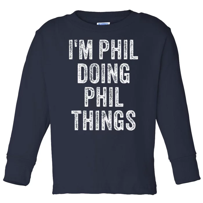 I'M PHIL DOING PHIL THINGS Funny Father's Day Dad Husband Toddler Long Sleeve Shirt