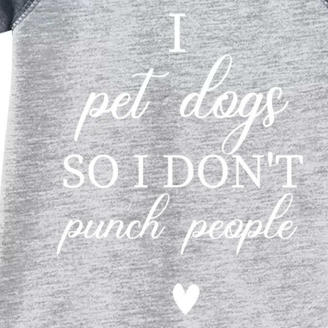 I Pet Dogs So I DonT Punch People Funny Dog Lover Infant Baby Jersey Bodysuit