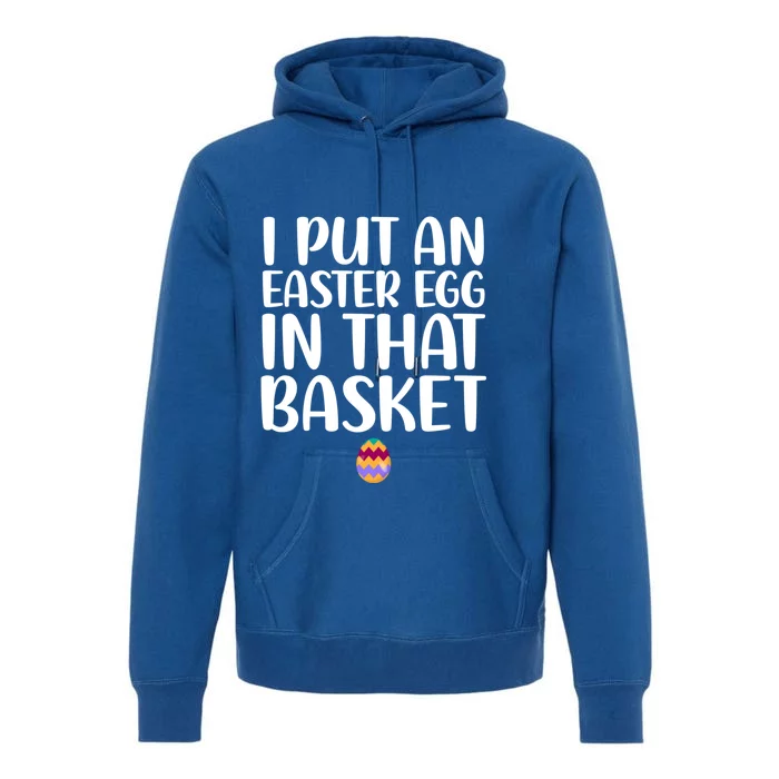 I Put Easter Egg In Basket Funny Pregnancy Announcet Dad Cool Gift Premium Hoodie