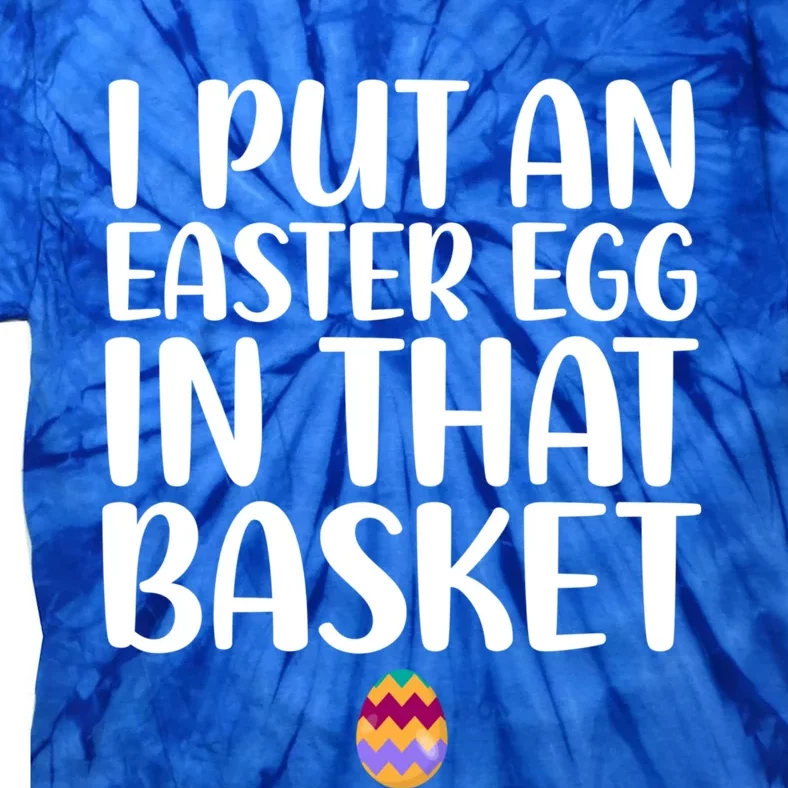 I Put Easter Egg In Basket Funny Pregnancy Announcet Dad Cool Gift Tie-Dye T-Shirt