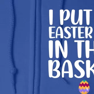 I Put Easter Egg In Basket Funny Pregnancy Announcet Dad Cool Gift Full Zip Hoodie