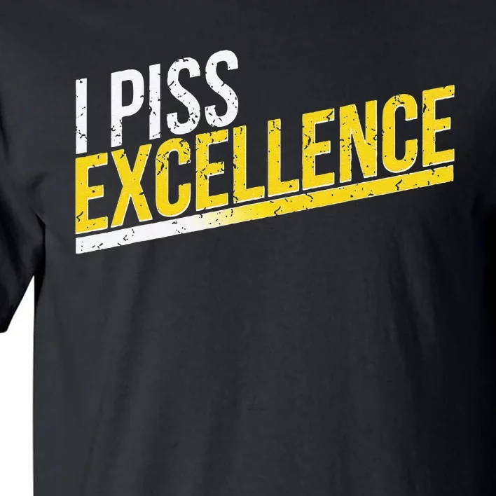 I Piss Excellence Tall T-Shirt