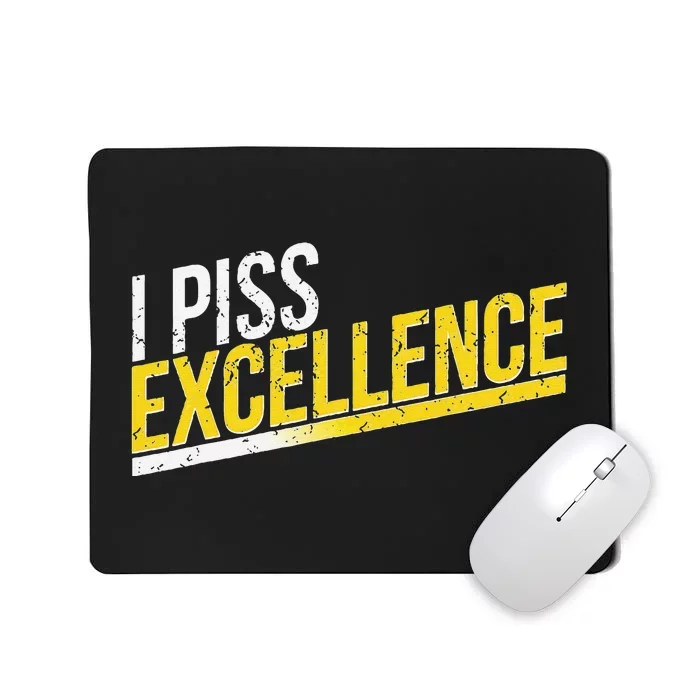 I Piss Excellence Mousepad