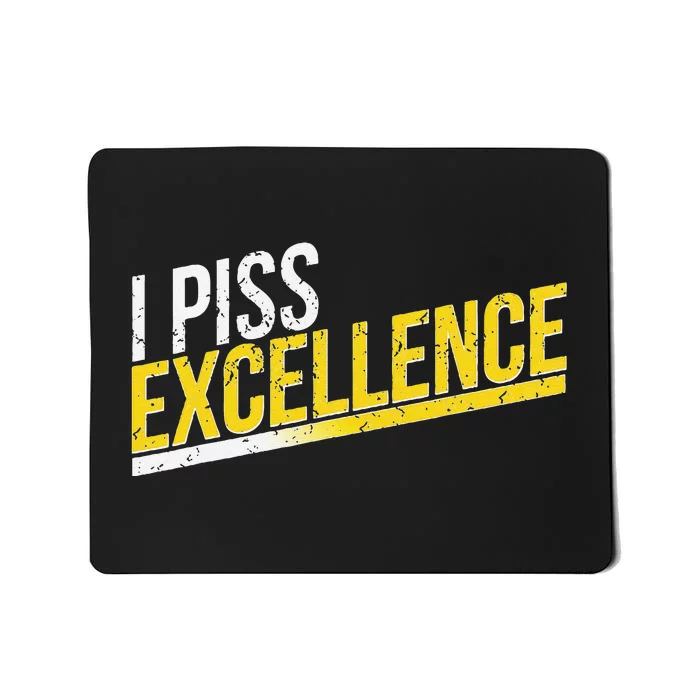 I Piss Excellence Mousepad