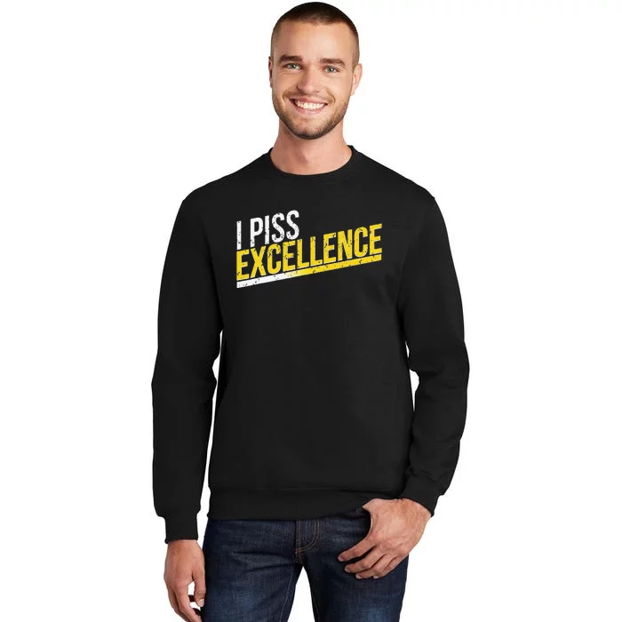 I Piss Excellence Tall Sweatshirt