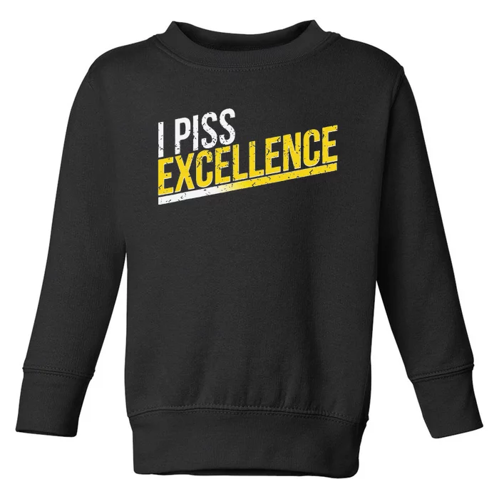 I Piss Excellence Toddler Sweatshirt