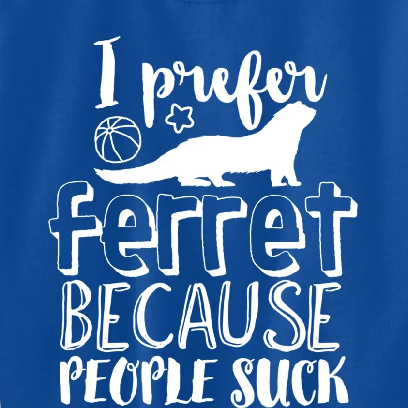 I Prefer Ferret People Suck Funny Sarcastic Ferret Lover Gift Kids Sweatshirt