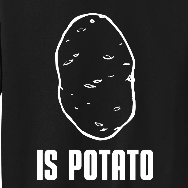 Is Potato Funny Potato Meme Sweatshirt