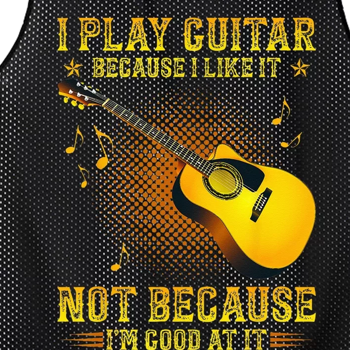 I Play Guitar Because I Like It Not Im Good At It Mesh Reversible Basketball Jersey Tank