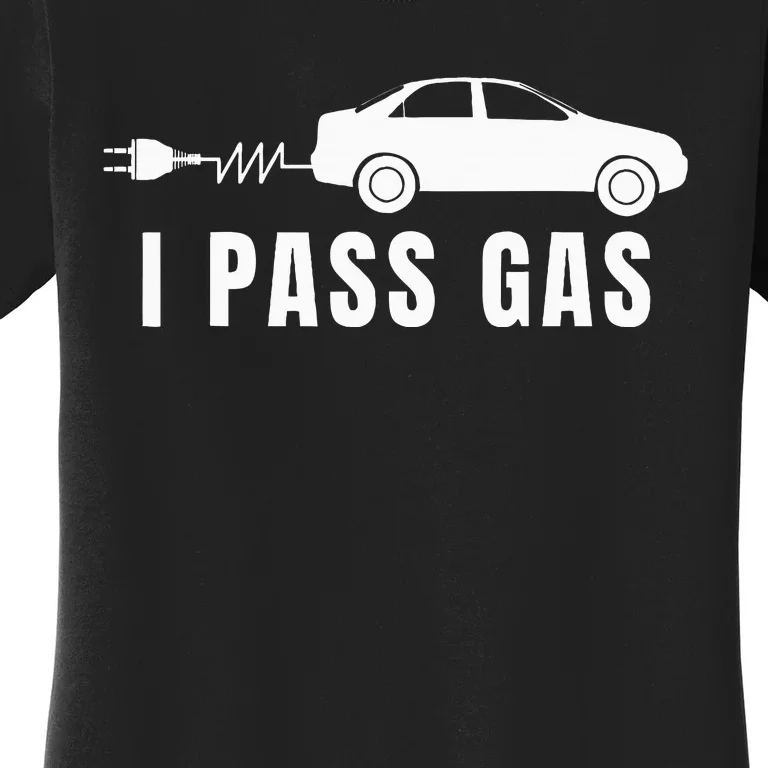 I Pass Gas Electric Car I Love Evs Electric Vehicle Women's T-Shirt