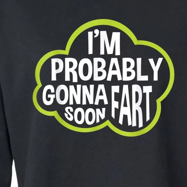 Im Probably Gonna Fart Soon Funny Slogan Cropped Pullover Crew