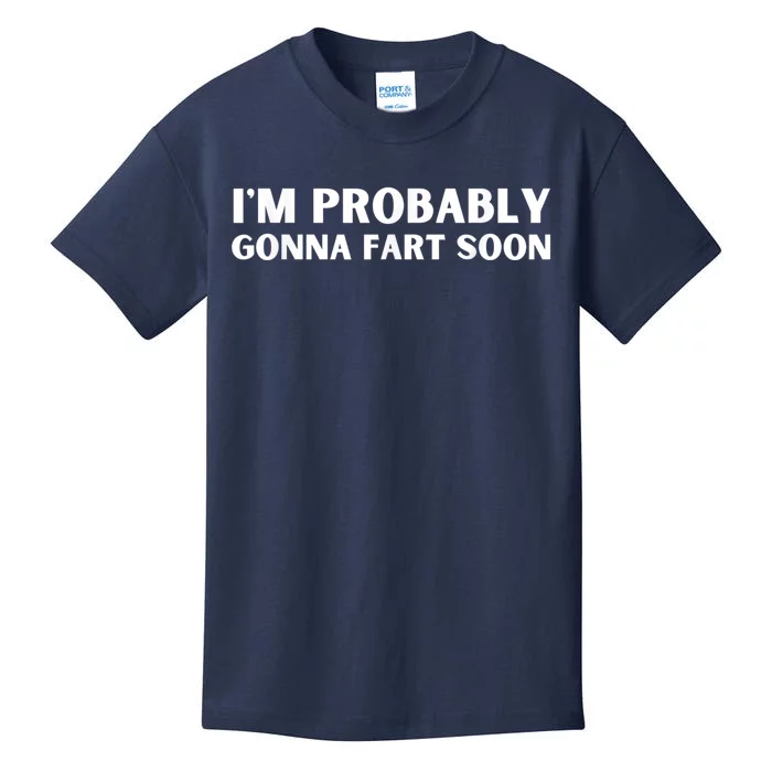 Im Probably Gonna Fart Soon Funny Slogan Kids T-Shirt