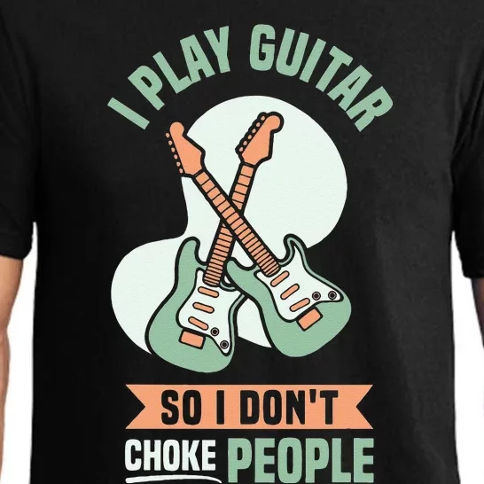 I play guitar so I don't choke people Guitar Player Pajama Set