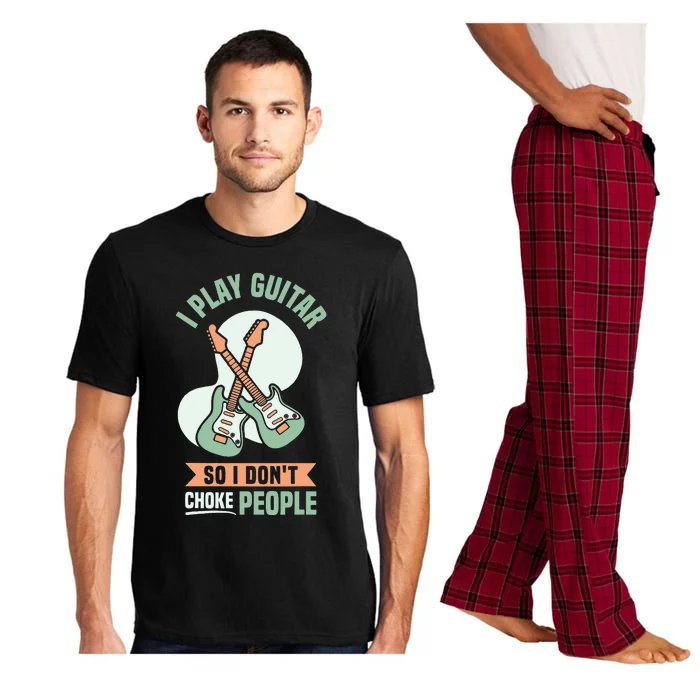 I play guitar so I don't choke people Guitar Player Pajama Set