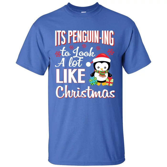 It's Penguincool Gifting To Look A Lot Like Christmas Penguin Meaningful Gift Tall T-Shirt