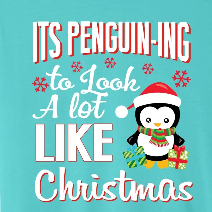 It's Penguincool Gifting To Look A Lot Like Christmas Penguin Meaningful Gift ChromaSoft Performance T-Shirt