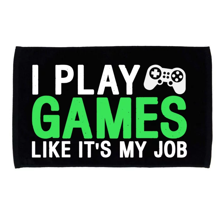 I Play Games Like ItS My Job Funny Gamer Cool Gift Microfiber Hand Towel