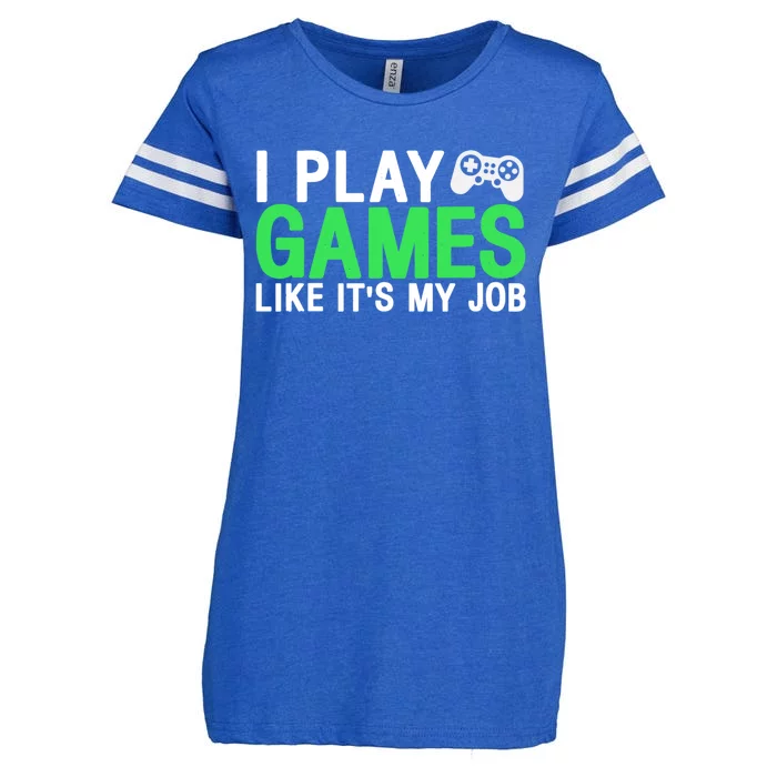 I Play Games Like ItS My Job Funny Gamer Cool Gift Enza Ladies Jersey Football T-Shirt