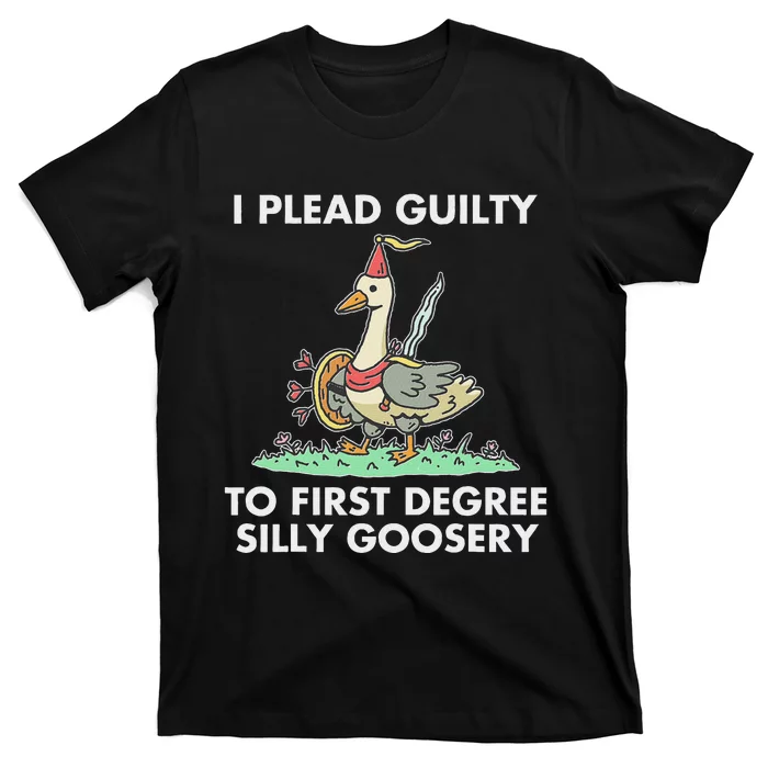 I Plead Guilty To F.I.R.S.T Degree Silly Goosery Apparel T-Shirt