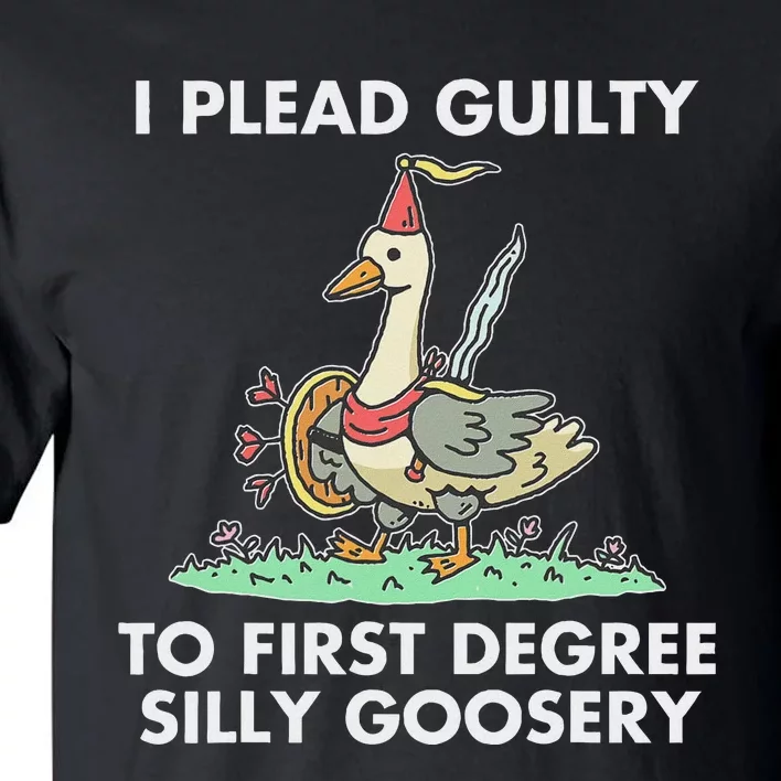 I Plead Guilty To F.I.R.S.T Degree Silly Goosery Apparel Tall T-Shirt