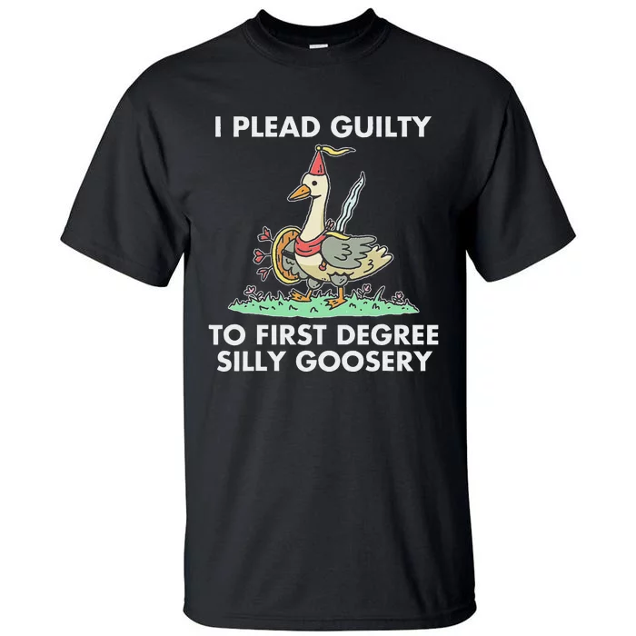 I Plead Guilty To F.I.R.S.T Degree Silly Goosery Apparel Tall T-Shirt