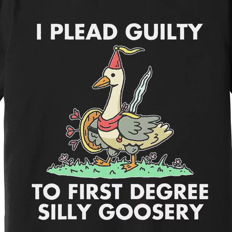 I Plead Guilty To F.I.R.S.T Degree Silly Goosery Apparel Premium T-Shirt