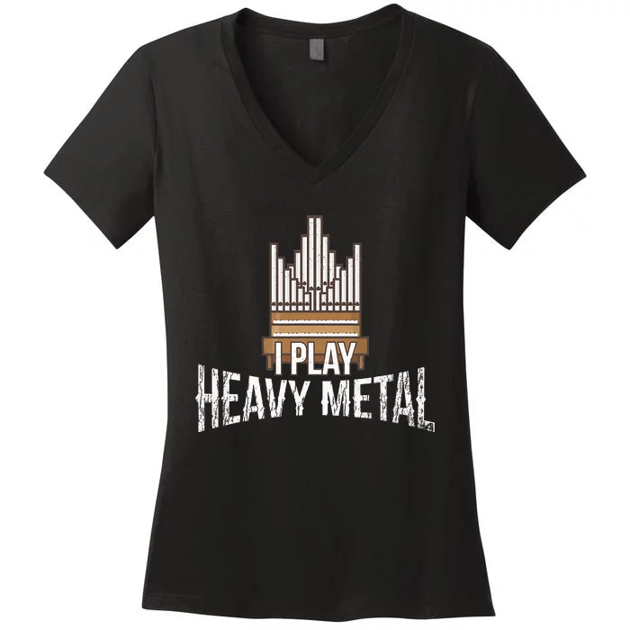 I Play Heavy Metal Church Organist Pipe Organ Player Women's V-Neck T-Shirt