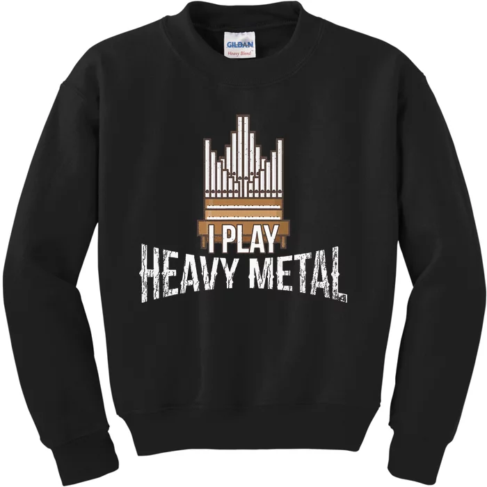 I Play Heavy Metal Church Organist Pipe Organ Player Kids Sweatshirt