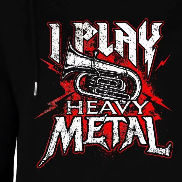 I Play Heavy Metal Tuba Player & Marching Band Womens Funnel Neck Pullover Hood