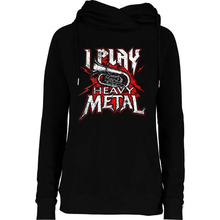 I Play Heavy Metal Tuba Player & Marching Band Womens Funnel Neck Pullover Hood