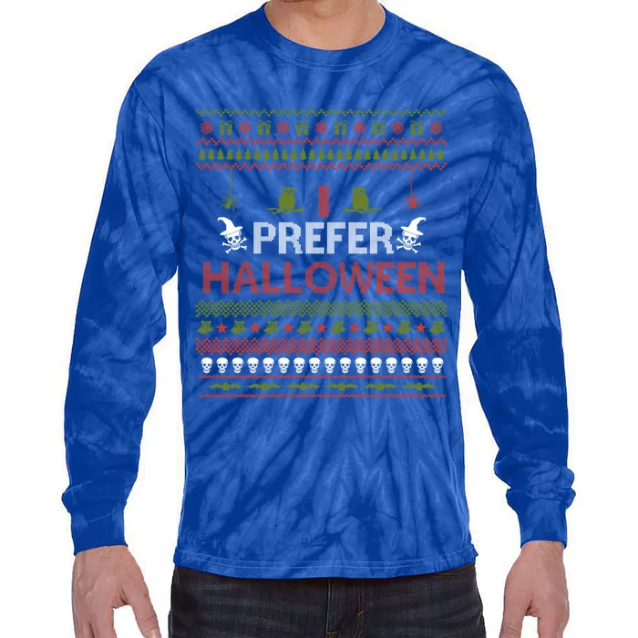 I Prefer Halloween Funny Ugly Christmas Awesome Gift Tie-Dye Long Sleeve Shirt