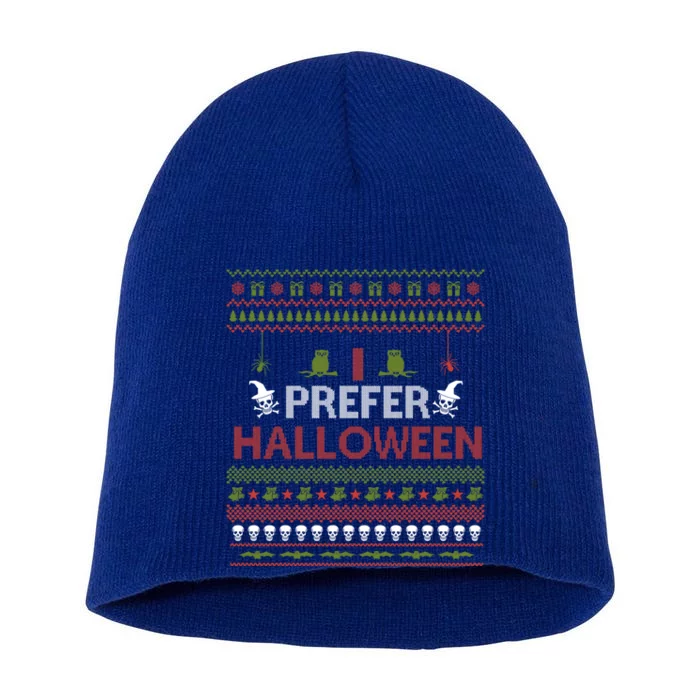 I Prefer Halloween Funny Ugly Christmas Awesome Gift Short Acrylic Beanie