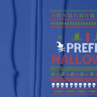 I Prefer Halloween Funny Ugly Christmas Awesome Gift Full Zip Hoodie