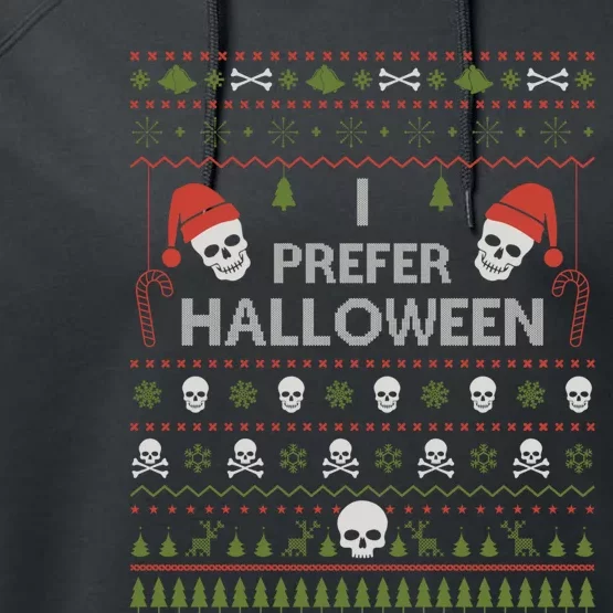 I Prefer Halloween Christmas Sweater Funny Ugly Xmas Holiday Performance Fleece Hoodie