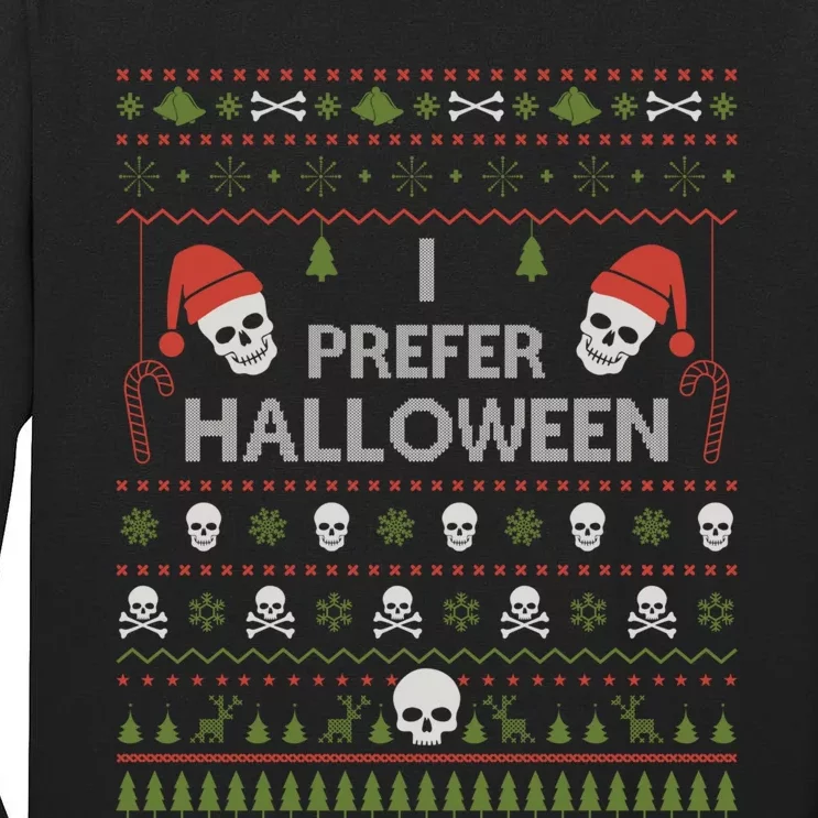 I Prefer Halloween Christmas Sweater Funny Ugly Xmas Holiday Tall Long Sleeve T-Shirt