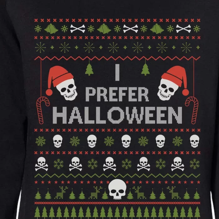 I Prefer Halloween Christmas Sweater Funny Ugly Xmas Holiday Womens California Wash Sweatshirt