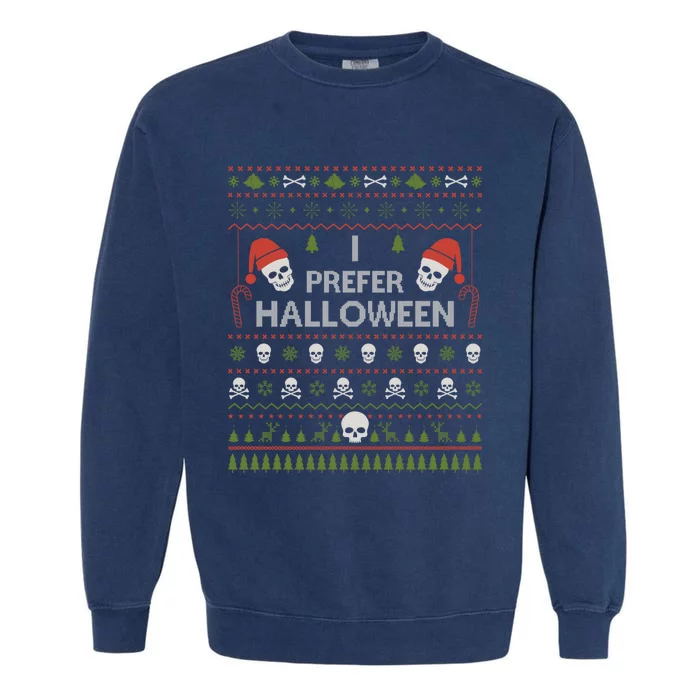 I Prefer Halloween Christmas Sweater Funny Ugly Xmas Holiday Garment-Dyed Sweatshirt