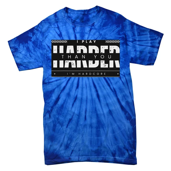 I Play Harder Than You IM Hardcore Summer I Play Punk Tie-Dye T-Shirt