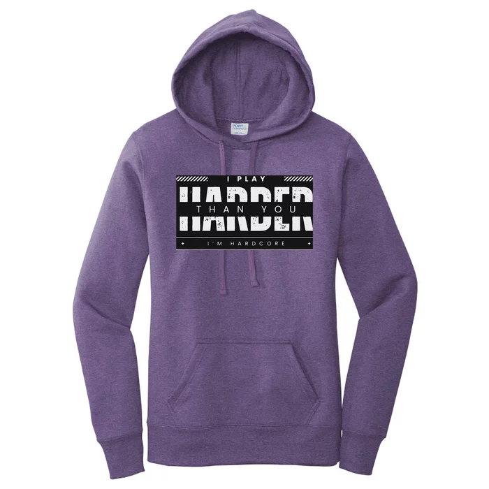 I Play Harder Than You IM Hardcore Summer I Play Punk Women's Pullover Hoodie