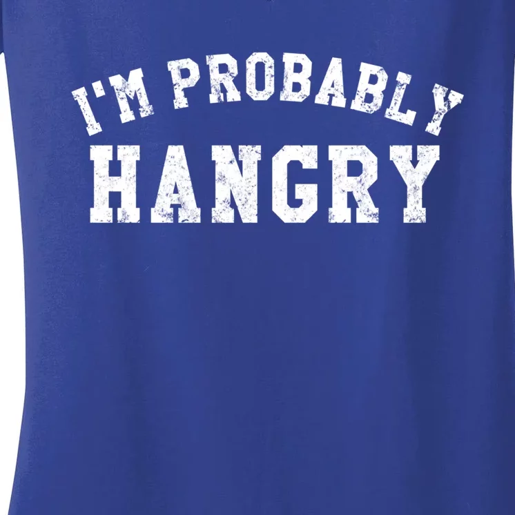 Im Probably Hangry Crewneck Cute Gift Women's V-Neck T-Shirt