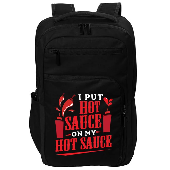 I Put Hot Sauce On My Hot Sauce Chili Pepper Eat Foodie Gift Impact Tech Backpack