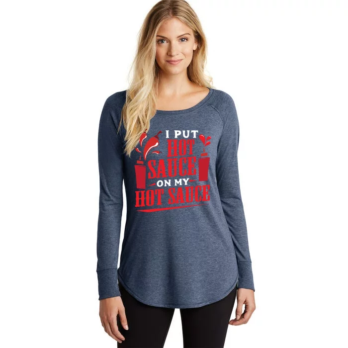 I Put Hot Sauce On My Hot Sauce Chili Pepper Eat Foodie Gift Women's Perfect Tri Tunic Long Sleeve Shirt