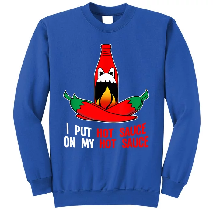 I Put Hot Sauce On My Sauce Funny Spicy Food Gift Tall Sweatshirt